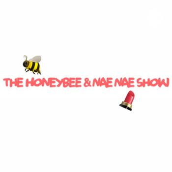 The Honeybee & NaeNae Show