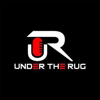 Under The Rug Podcast