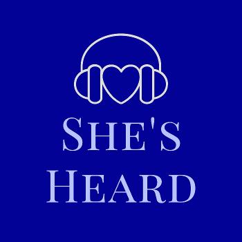 She's Heard Podcast