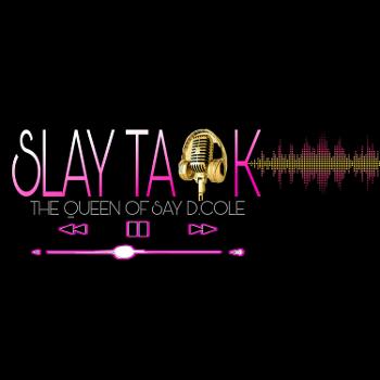 SLAY TALK
