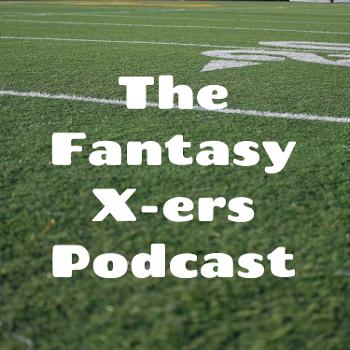 The Fantasy X-ers Podcast