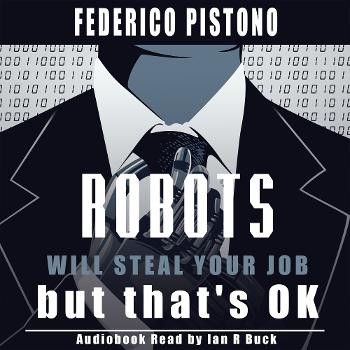 Robots Will Steal Your Job, But That's OK Audiobook