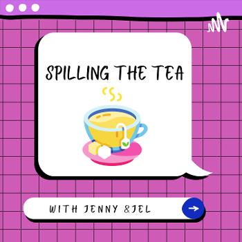 Spilling the Tea with Jenny & Jel
