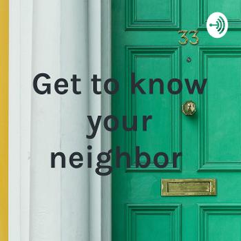 Get to know your neighbor