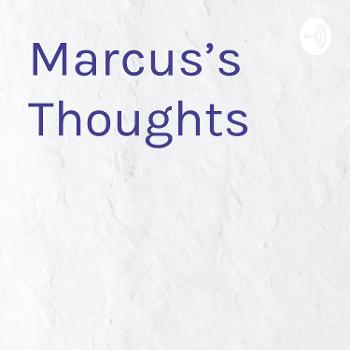 Marcus's Thoughts