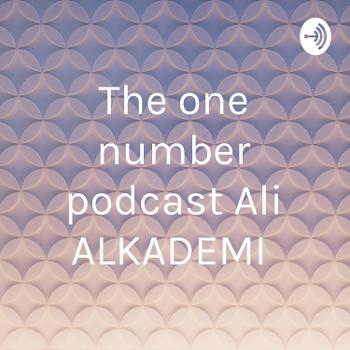 The one number podcast Ali ALKADEMI