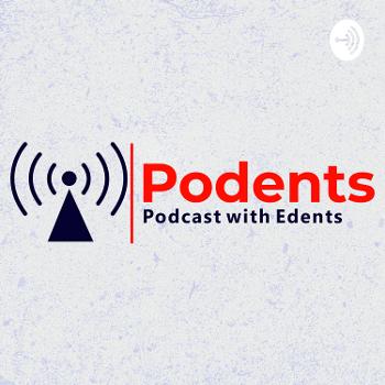 PODENTS - Podcast with EDENTS