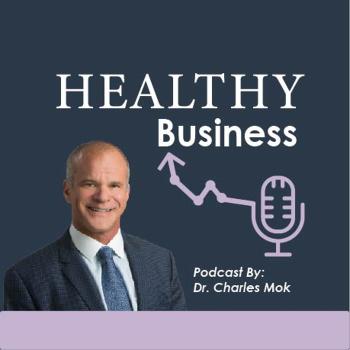 Healthy Business with Dr. Charles Mok