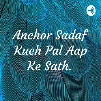 Anchor Sadaf Kuch Pal Aap Ke Sath.