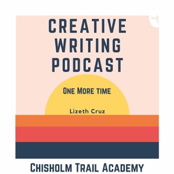 CTA Creative Writing Podcasts-One More Time