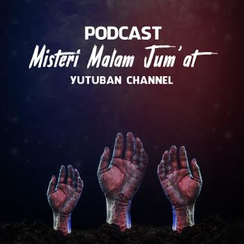 Podcast Misteri Malam Jum'at