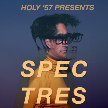 Holy '57 Presents: Spectres