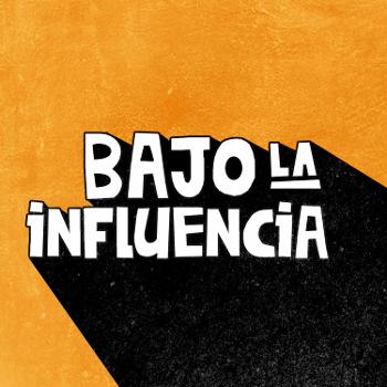 Bajo La Influencia: Tu Podcast De Música