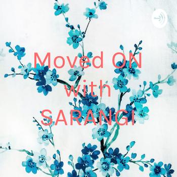 Moved ON with SARANGI