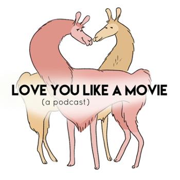 Love You Like A Movie (a podcast)