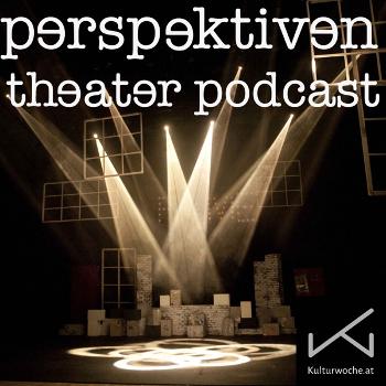 Perspektiven - Der Theaterpodcast
