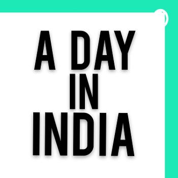 A DAY IN INDIA