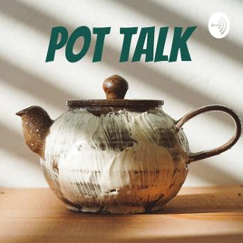 Pot talk