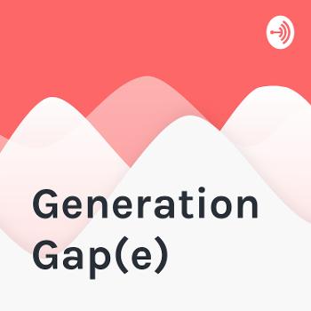 Generation Gap(e)