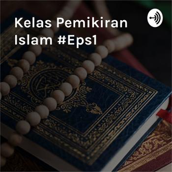 Kelas Pemikiran Islam #Eps1 : Apa Itu Islam ? Bag 1