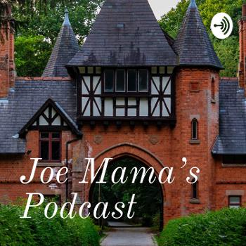Joe Mama's Podcast