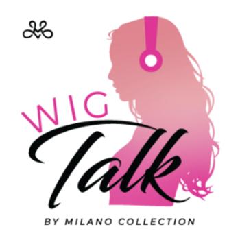 Wig Talk by Milano
