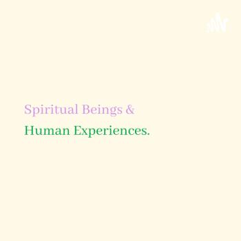 Spiritual Beings & Human Experiences