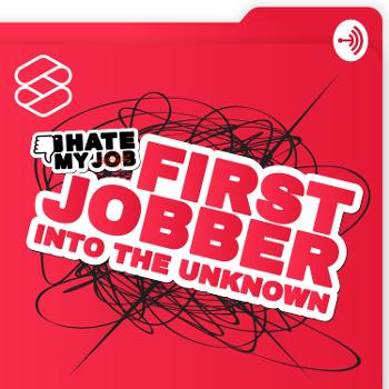 I HATE MY JOB: First Jobber