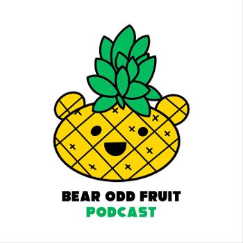 Bear Odd Fruit Podcast