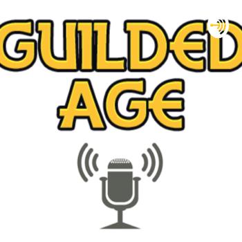 The Guilded age podcast