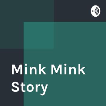 Mink Mink Story