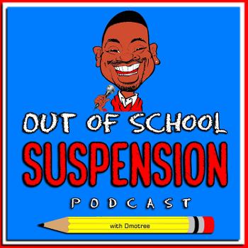 Out of School Suspension Podcast