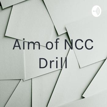 Aim of NCC Drill