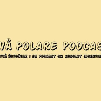 Två Polare Podcast