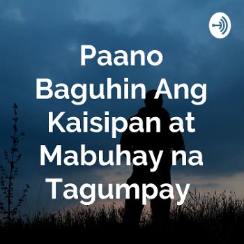 Paano Baguhin Ang Kaisipan at Mabuhay na Tagumpay