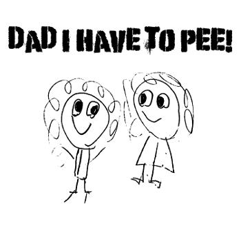 Dad I Have to Pee