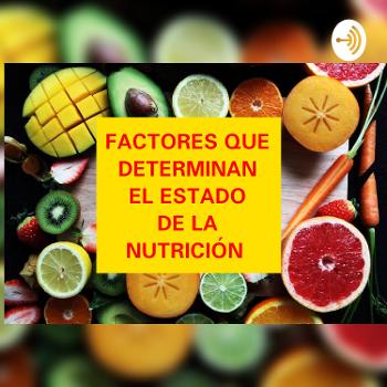 FACTORES QUE CONDICIONAN LA NUTRICIÓN (FACTORES QUE DETERMINAN EL ESTADO DE LA NUTRICIÓN)