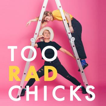 Too Rad Chicks