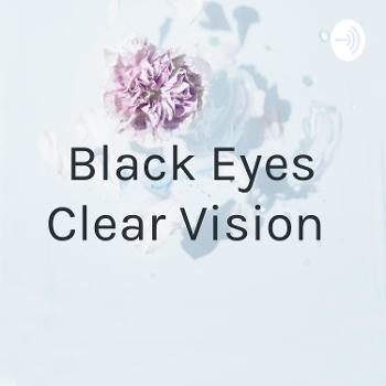 Black Eyes Clear Vision