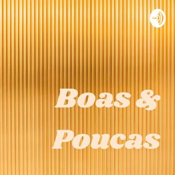 Boas & Poucas