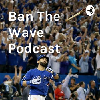 Ban The Wave Podcast
