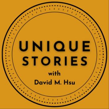 Unique Stories with David M. Hsu