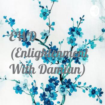 EWD (Enlightenment With Damian)