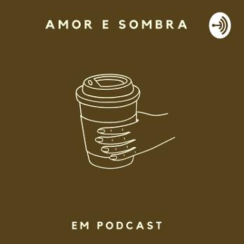 amor e sombra em podcast