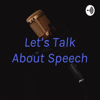 Let’s Talk About Speech