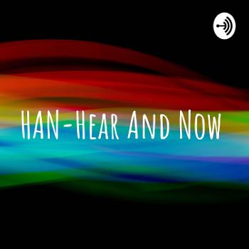 HAN-Hear And Now