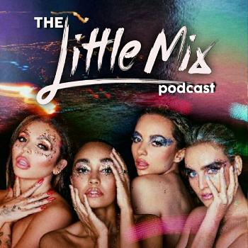 The Little Mix Podcast