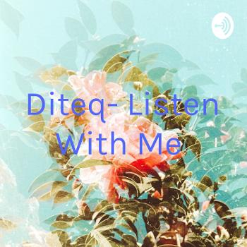 Diteq- Listen With Me