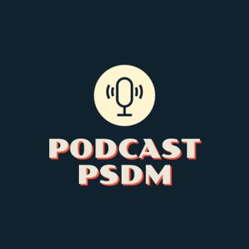 Podcast PSDM