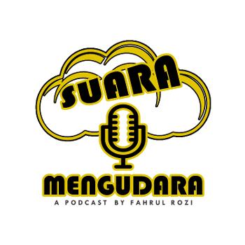 SUARA MENGUDARA ( A Podcast By Fahrul Rozi )